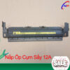 Nắp Ốp Cụm Sấy 12A - Lăn Giấy Ra Canon 2900 / 3000 / HP 1020